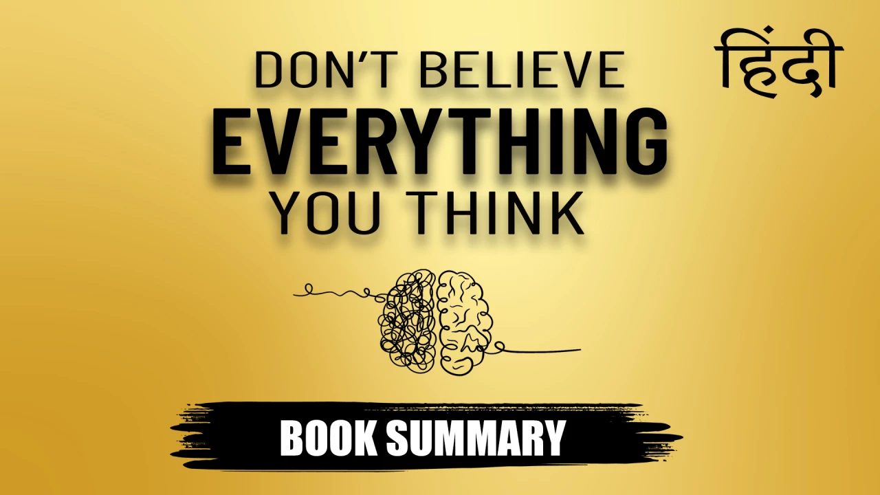Don’t Believe Everything You Think Book Hindi Summary